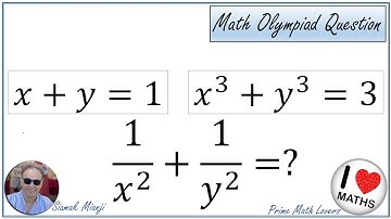 Math Olympiad Question - x+y=1 - x^3+y^3=3  Calculate 1/x^2+1/y^2