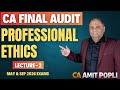 Lect 2-CA Final Advanced Auditing Regular Batch | Professional Ethics (May &amp; Sep 26) | CA Amit Popli