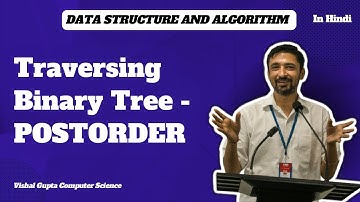 Traversing Binary Tree - POSTORDER | Data Structure and Algorithms | Vishal Gupta