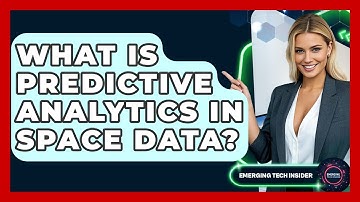 What Is Predictive Analytics In Space Data? - Emerging Tech Insider