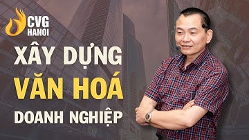 Xây dựng VĂN HOÁ DOANH NGHIỆP | Ngô Minh Tuấn | Học Viện CEO Hà Nội