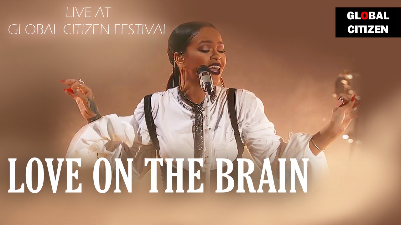 Brain live. Рианна на Global Citizen Festival 2016. Рианна Love on the Brain.