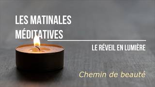 Les Matinales Méditatives - Chemin de beauté Les Matinales Méditatives - Chemin de beauté