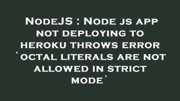 NodeJS : Node js app not deploying to heroku throws error `octal literals are not allowed in strict