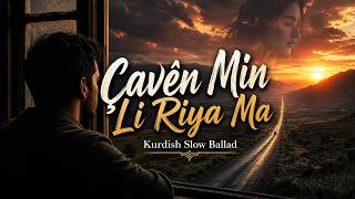 Çavên Min Li Riya Ma - Kurdish Wave | Kürtçe Slow Şarkı 2026 (Official Lyric Video)