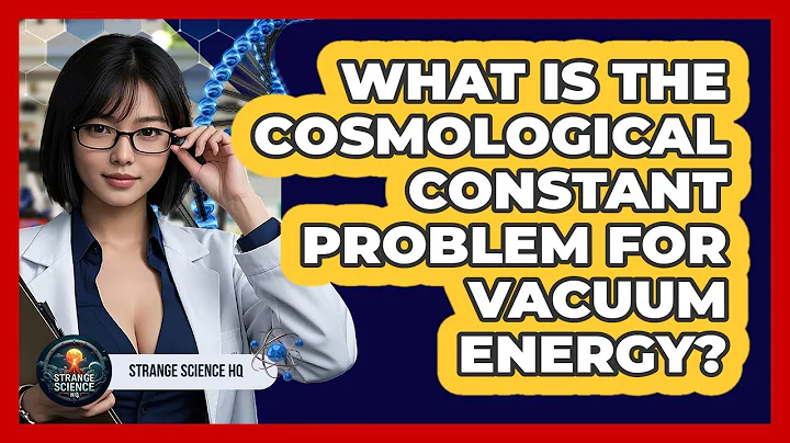 What Is The Cosmological Constant Problem For Vacuum Energy? - Strange Science HQ