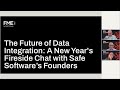 The future of data integration a new years fireside chat with safe softwares founders