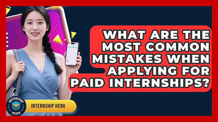 What Are the Most Common Mistakes When Applying for Paid Internships? | Internship Hero News