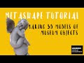 Making 3D models of museum objects: Metashape tutorial using photogrammetry