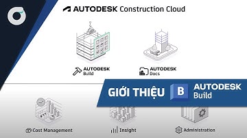 OneCAD | Getting Started With ADSK Build I Giới thiệu Autodesk Build