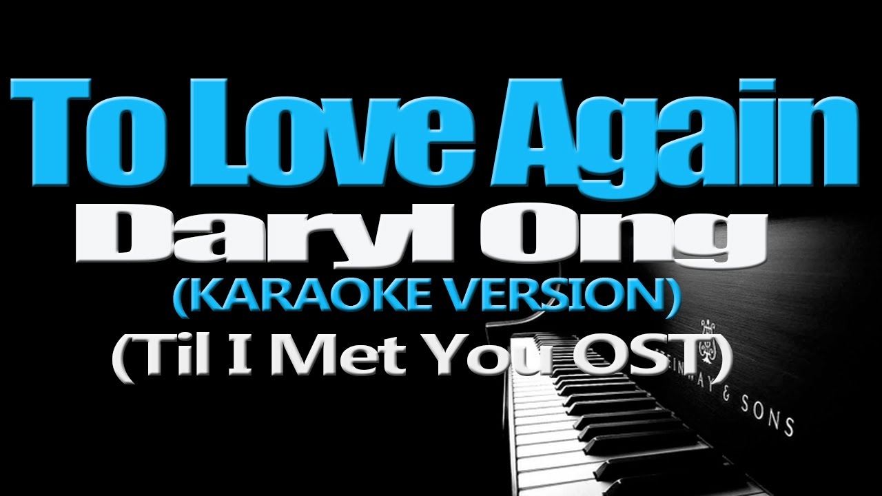 TO LOVE AGAIN Daryl Ong KARAOKE VERSION YouTube to-love-again-daryl-ong-karaoke-version-youtube
