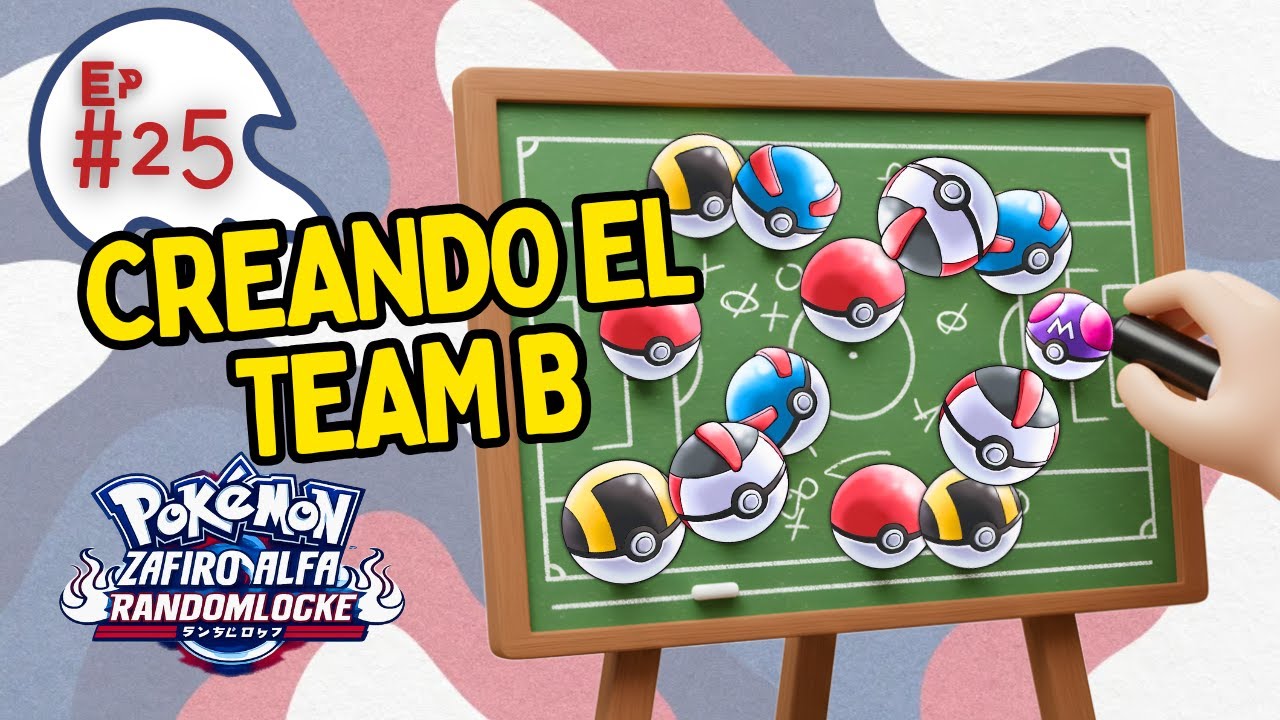 Pokémon Zafiro Alfa Randomlocke Ep#25  / CREANDO UN GRAN EQUIPO