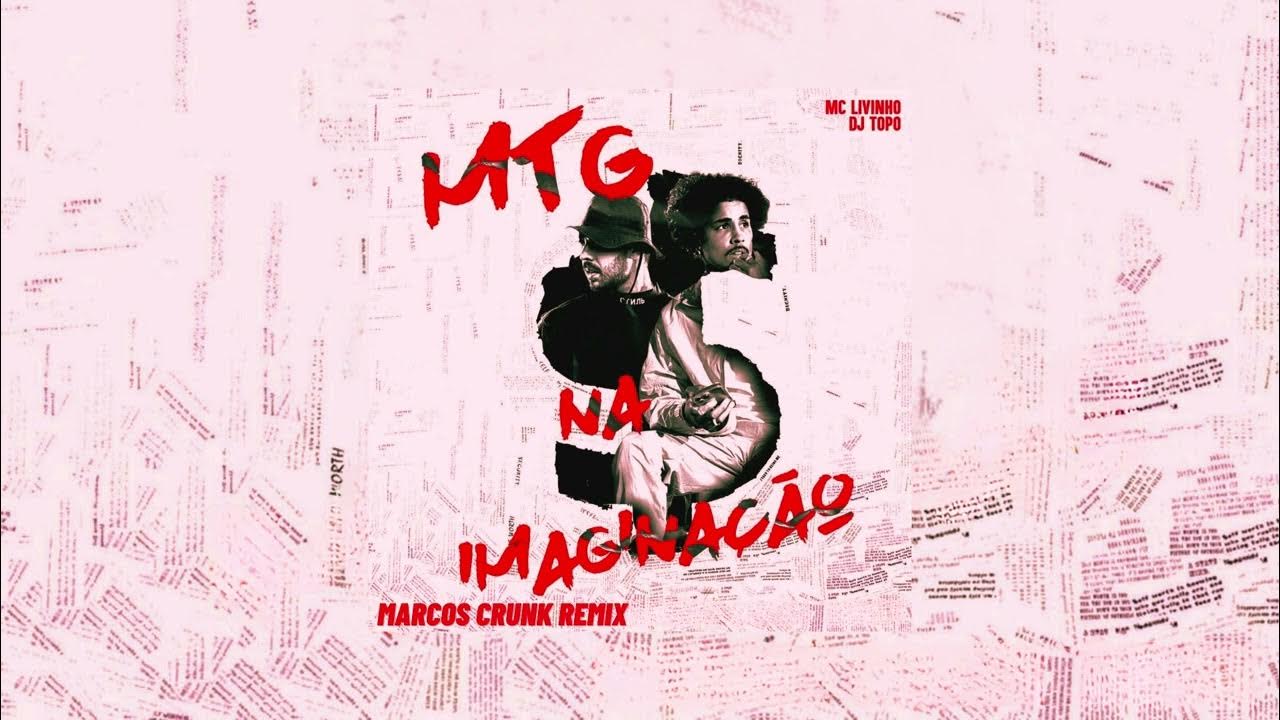 DJ Topo, MC Livinho - MTG NA IMAGINAÇÃO (Marcos Crunk Remix) DJ Topo, MC Livinho - MTG NA IMAGINAÇÃO (Marcos Crunk Remix)