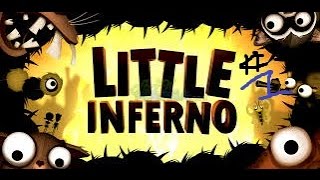 QUEMAR ES DIVERTIDO PERO TAMBIEN PELIGROSO xD | LITTLE INFERNO | #1