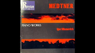 Medtner Piano Works: Igor Nikonovich 1976/81