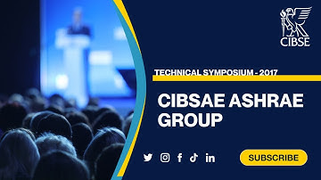 CIBSE ASHRAE Group - Technical Symposium 2017