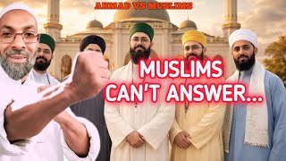 Ahmad vs Muslims  - Muslims Can't Answer...