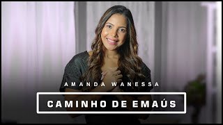 Miniatura de "Caminho de Emaús - Amanda Wanessa (Voz e Piano) #171"