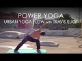 30min. Power Yoga "Urban Yoga Flow" Class with Travis Eliot