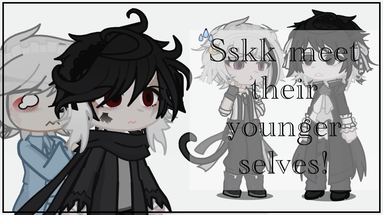 🎀 || Sskk meet their younger selves || not serious whatsoever