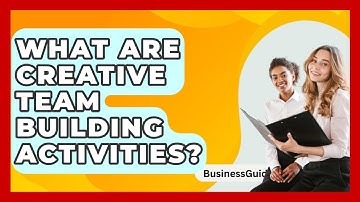 What Are Creative Team Building Activities? - BusinessGuide360.com