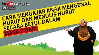 CARA MENGAJAR ANAK MENGENAL HURUF DAN MENULIS HURUF SECARA BETUL DALAM MASA 7 HARI