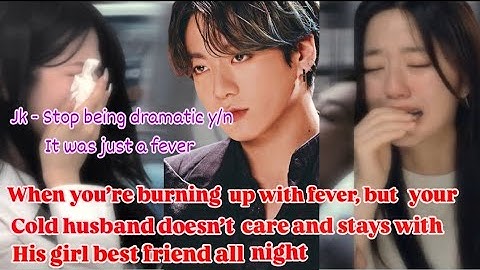 When you’re sick, but your cold husband is with his girl best friend instead of you| jk ff oneshot