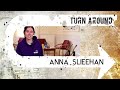 Turn Around: Anna Slieehan