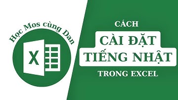 Học MOS cùng Dan - Đổi Excel sang tiếng Nhật
