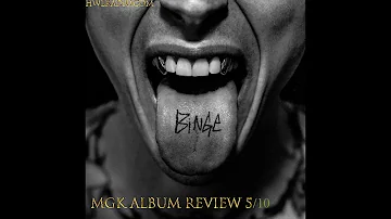 MGK BINGE ALBUM REVIEW SCORES 5/10 AVERAGE !!!!