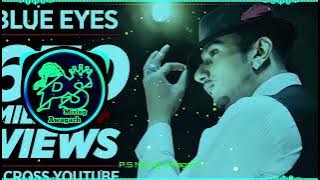 Blue Eyes Dj Remix Song Yo Yo Honey Singh Ps Mixing Awagarh Dance Remix Songs Dj Puspendra Sagar