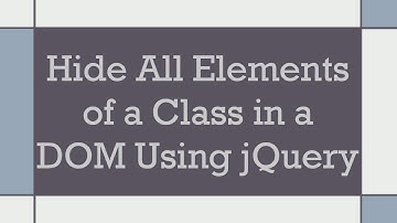 Hide All Elements of a Class in a DOM Using jQuery