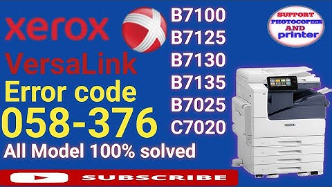 Xerox Versalink B7130 B7125 service call 058-376 100% solve ll Viral Error Code 058-376 100% reset ?