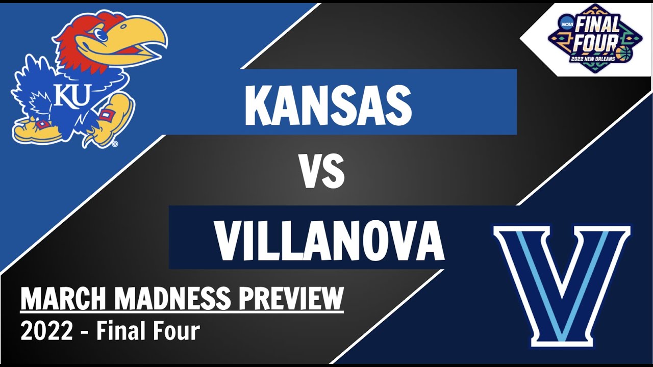 Kansas vs Villanova Preview and Prediction 2022 March Madness Final