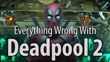 Everything Wrong With Deadpool 2 In 19 Minutes Or Less