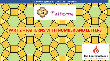 PATTERNS | Part 2 - PATTERNS WITH NUMBERS AND LETTERS | Chapter 5 | Class 2 | Math Magic | NCERT