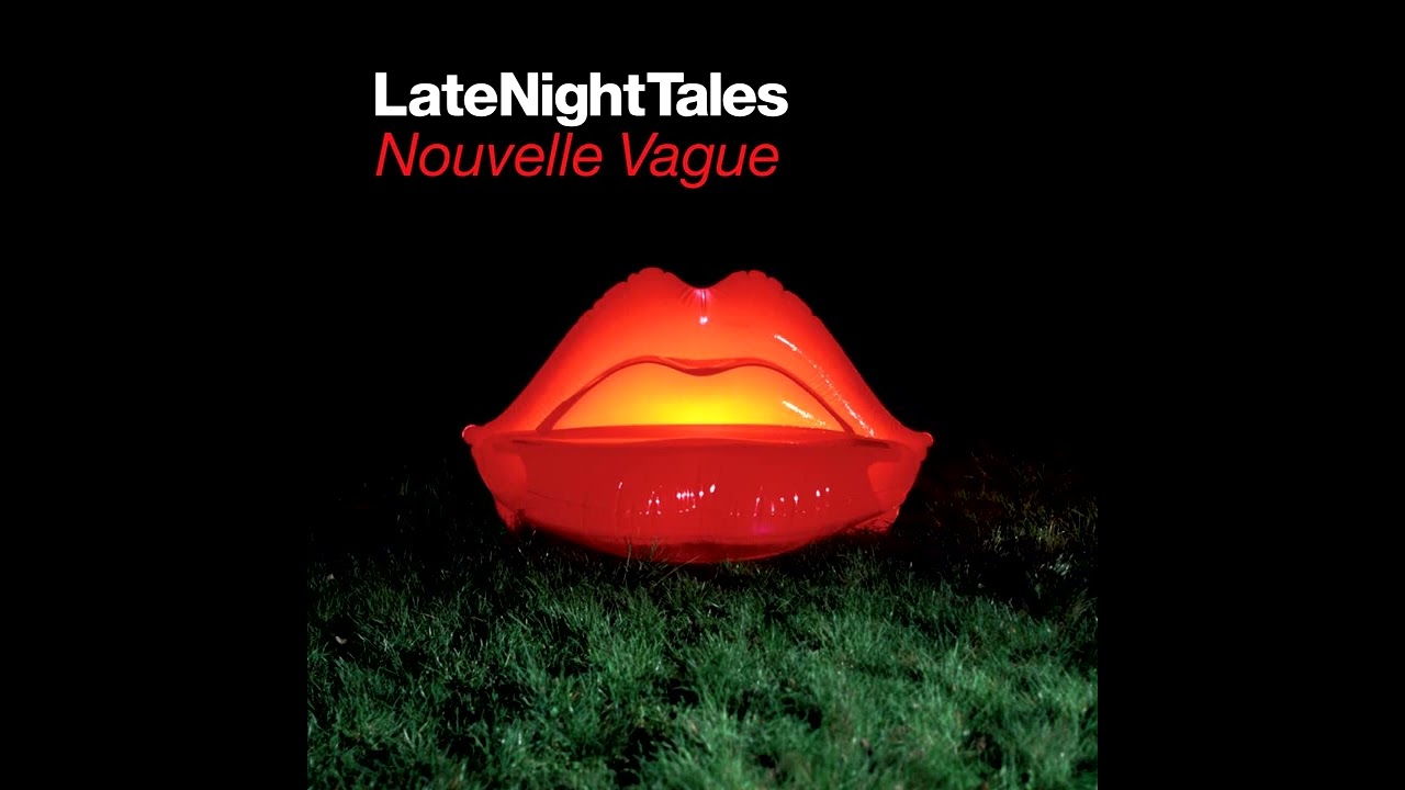 Watch 17 LateNightTales, Nouvelle Vague 2007 on YouTube Watch 17 LateNightTales, Nouvelle Vague 2007 on YouTube