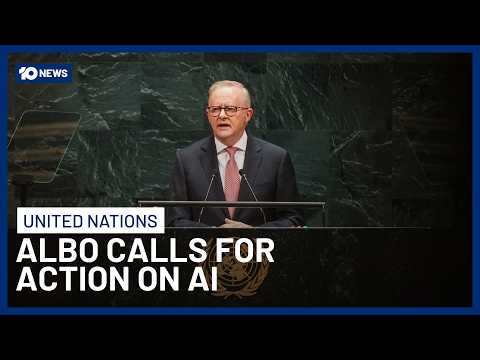 PM Anthony Albanese Calls For Global AI Action In UN General Assembly Address | 10 News