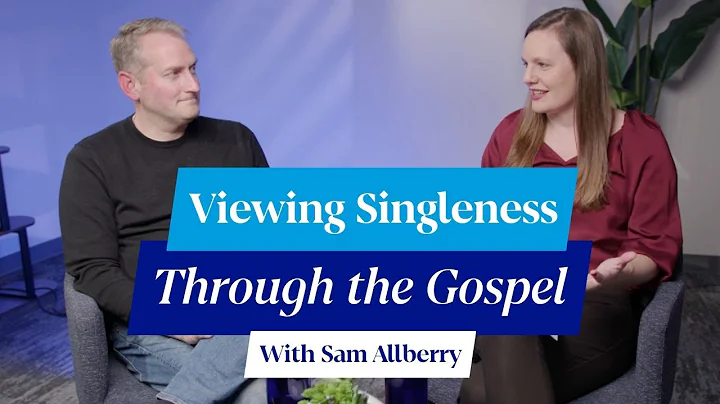 Viewing Singleness Through the Gospel