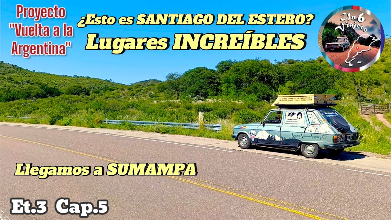 Et.3 Cap.5 Esto es increíble, ¿esto es SANTIAGO DEL ESTERO? 🤯😱🇦🇷 Llegamos a SUMAMPA 🥳