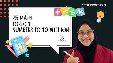 P5 Math Topic 1: Numbers to 10 Million
