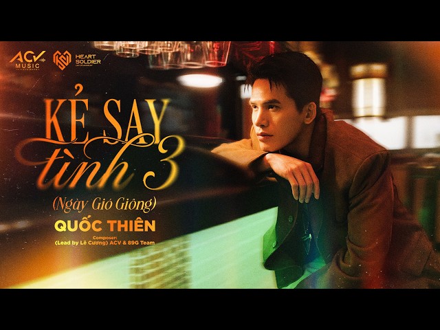 Quốc Thiên - Kẻ Say Tình 3 ( Ngày Gió Giông ) | Official MV Visualizer