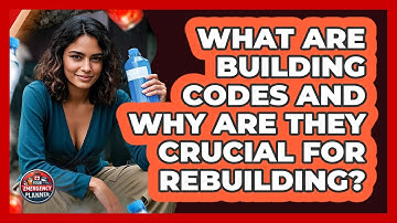 What Are Building Codes And Why Are They Crucial For Rebuilding? - Your Emergency Planner