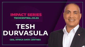 Impact Series | Tesh Durvasula on the African data centre opportunity