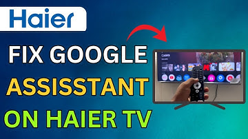 How To Fix Haier TV Google Assistant Not Working 2025 - Complete Tutorial
