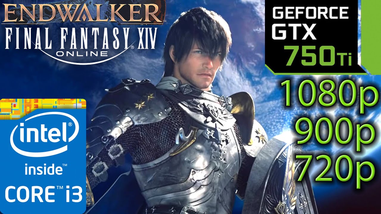 GTX 750 Ti Endwalker Final Fantasy XIV 14 1080p 900p 720p I3 