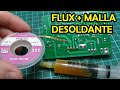 DESOLDAR con MALLA DESOLDANTE y FLUX - Utsource  -