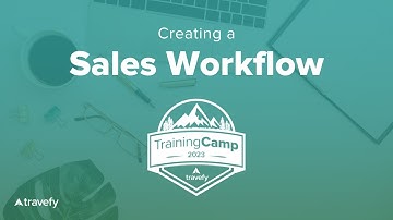 Travefy Training Camp 2023: Creating a Sales Workflow with Travefy