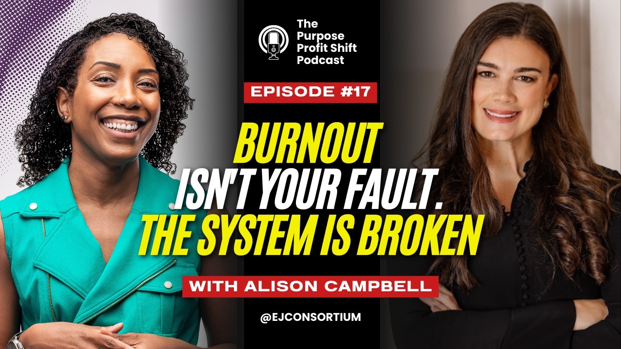Burnout Isn't Your Fault. The System Is Broken. With Alison Campbell