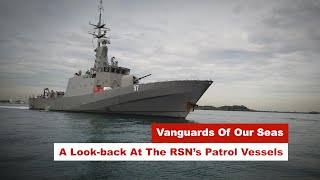 Vanguards of Our Seas - A Look-back at RSN’s Patrol Vessels